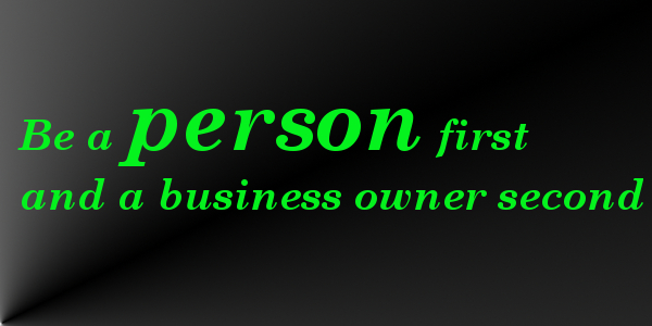 be a person first and a business owner second